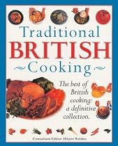 Traditional British Cooking. The Best of British Cooking: a Definitive Collection