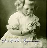 One Writer`s Beginnings (William E.Massey Senior Lectures in the History of American Civilization)