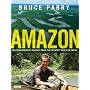 Amazon. An Extraordinary Journey Down The Greatest River On Earth