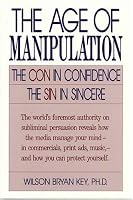 The Age of Manipulation: The Con in Confidence, The Sin in Sincere