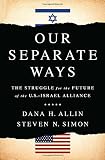 Our Separate Ways: The Struggle for the Future of the U.S.–Israel Alliance