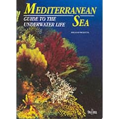 The Mediterranean Sea: Guide to the Underwater Life (Diving Guides)