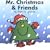 Mr Christmas and Friends
