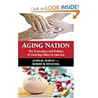 Click here to buy Aging Nation: The Economics and Politics of Growing Older in America by James H. Schulz and Robert H. Binstock.