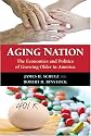 Aging Nation: The Economics and Politics of Growing Older in America