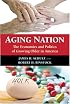 Aging Nation: The Economics and Politics of Growing Older in America