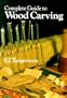 Complete Guide to Woodcarving