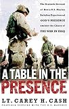 A Table in the Presence: The Dramatic Account of How a U.S. Marine Battalion Experienced Gods Presence Amidst the Chaos of the War in Iraq