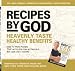 Recipes By God: Heavenly Taste, Healthy Benefits