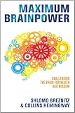 Maximum brainpower : challenging the brain for health and wisdom