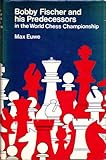 Bobby Fischer and his predecessors in the World Chess Championship