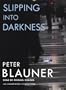 SLIPPING INTO DARKNESS