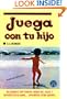 Juega con tu hijo: convi�rtelo en genio (Spanish Edition)