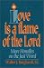Love Is a Flame of the Lord: More Homilies on the Just World