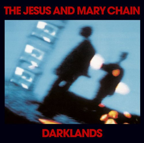 The jesus and mary chain - Darklands - Zortam Music