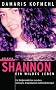 Shannon - ein wildes Leben: Ein Stra�enm�dchen zwischen Gef�ngnis, Drogenhandel und Bandenkriegen