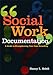 Social Work Documentation: A Guide to Strengthening Your Case Recording