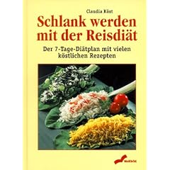 Schlank werden mit der Reisdi�t. Der 7- Tage- Di�tplan mit vielen k�stlichen Rezepten