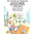 The \Putting on the Brakes\ Activity Book for Young People With Adhd by Patricia O./ Stern, Judith M./ Russell, Neil