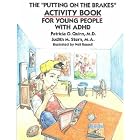 Click here to buy The \Putting on the Brakes\ Activity Book for Young People With Adhd by  Patricia O./ Stern, Judith M./ Russell, Neil .