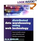 Click here to buy Distributed Data Warehousing Using Web Technology: How to Build a More Cost-Effective and... by R. A. Moeller.