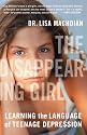 The Disappearing Girl: Learning the Language of Teenage Depression