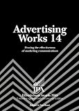 Advertising works 14 : proving the effectiveness of marketing communications