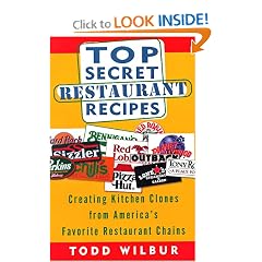 Top Secret Restaurant Recipes: Creating Kitchen Clones from America's Favorite Restaurant Chains