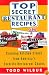Top Secret Restaurant Recipes: Creating Kitchen Clones from America's Favorite Restaurant Chains