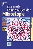 Das grosse Kosmos-Buch der Mikroskopie