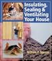 Insulating, Sealing & Ventilating Your House