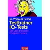Testtrainer IQ-Tests: . Mit Spa� trainieren - . Erfolgreich testenvon "Wolfgang Reichel"