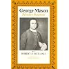 George Mason : Reluctant Statesman