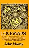 Lovemaps: Clinical Concepts of Sexual/Erotic Health and Pathology, Paraphilia, and Gender Transposition in Childhood, Adolescence, and Maturity