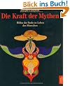 Die Kraft der Mythen. Bilder der Seele im Leben des Menschen