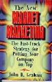 The New Magnet Marketing: The Fast-Track Strategy for Putting Your Company on Top