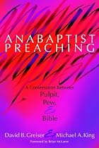 Anabaptist Preaching: A Conversation Between Pulpit, Pew & Bible