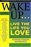 Wake Up?live the Life You Love: Purpose Passion Abundance (Wake Up... Live the Life You Love) The Seeds of Love