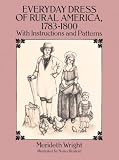 Everyday Dress of Rural America 1783-1800: With Instructions and Patterns (Dover Books on Costume)