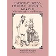 Everyday Dress of Rural America, 1783-1800: With Instructions and Patterns (Dover Fashion... by Merideth Wright