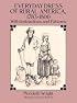 Everyday Dress of Rural America, 1783-1800: With Instructions and Patterns (Dover Books on Costume)