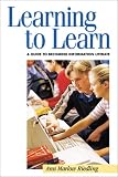 Learning to Learn: A Guide to Becoming Information Literate (Teens the Library Series)
