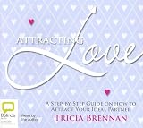 Attracting Love: A Step-By-Step Guide on How to Attract Your Ideal Partner