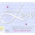 Attracting Love: A Step-by-step Guide on How to Attract Your Ideal Partner by Tricia Brennan