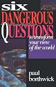 Six Dangerous Questions to Transform Your View of the World