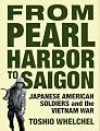 From Pearl Harbor to Saigon: Japanese American Soldiers and the Vietnam War (Haymarket)