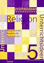 Unterrichtsideen Religion, 5. Schuljahr: Arbeitshilfen für den Evangelischen Religionsunterricht in Hauptschule, Realschule, Gymnasium. 5. Schuljahr