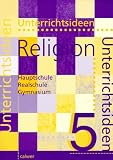 Unterrichtsideen Religion, 5 - Schuljahr: Arbeitshilfen f&uuml;r den Evangelischen Religionsunterricht in Hauptschule, Realschule, Gymnasium - 5 - Schuljahr - 
