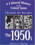 A Cultural History of the United States Through the Decades - The 1950s (A Cultural History of the United States Through the Decades)