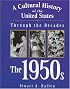 A Cultural History of the United States Through the Decades - The 1950s (A Cultural History of the United States Through the Decades)